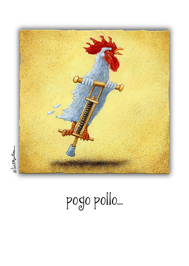 Pogo Pollo... Painting by Will Bullas