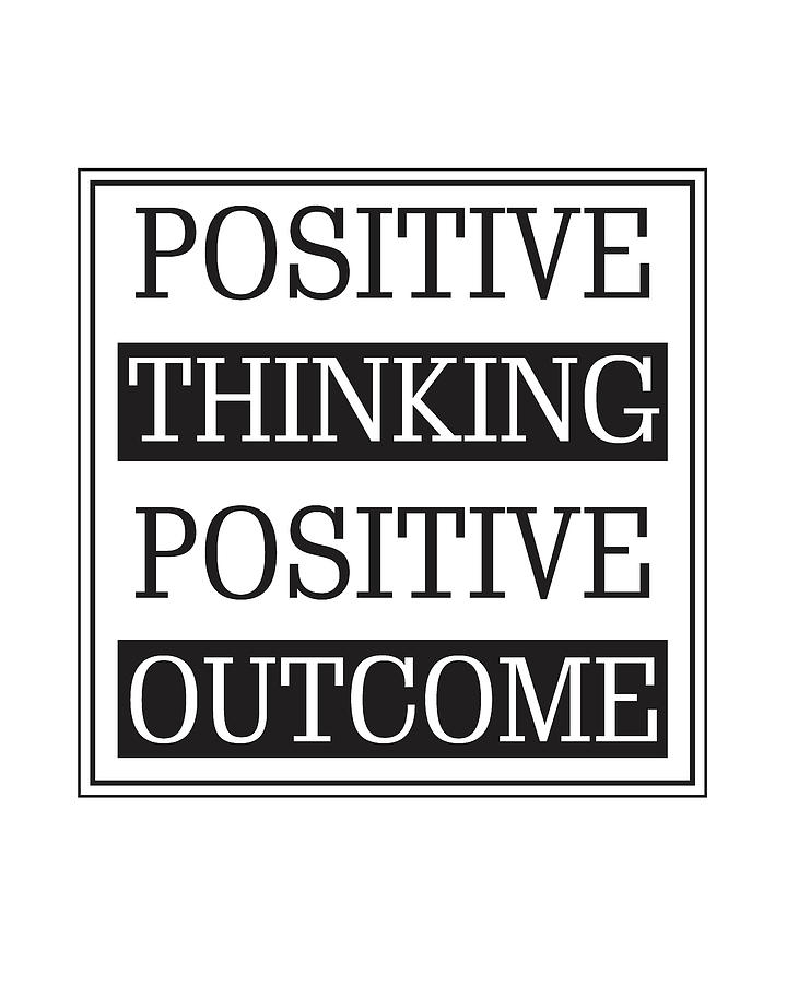 Black And White Mixed Media - Positive thinking Positive outcome by Studio Grafiikka