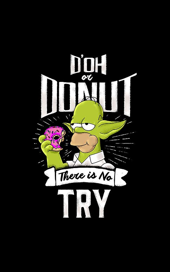 Doh Or Donut There Is No Try Digital Art By Tukil Wur