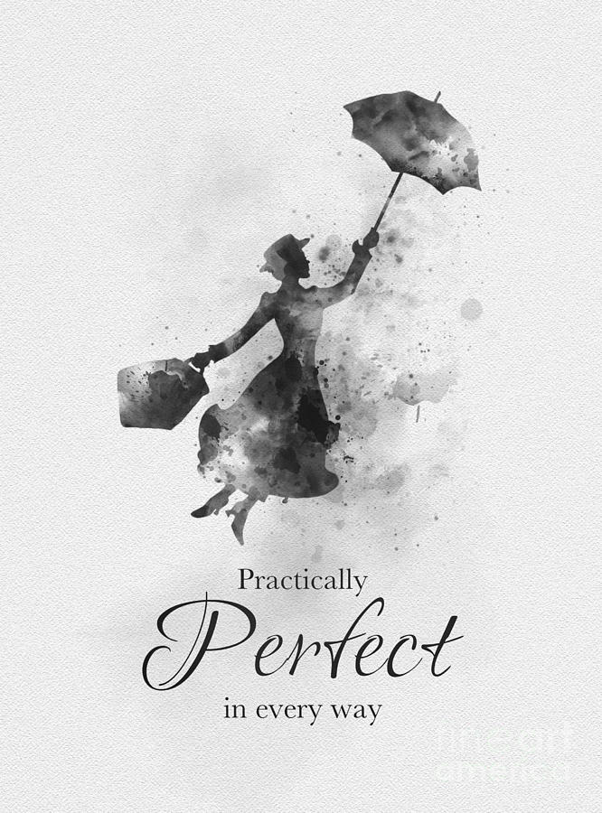 Practically perfect in every way Black and White Mixed Media by My Inspiration