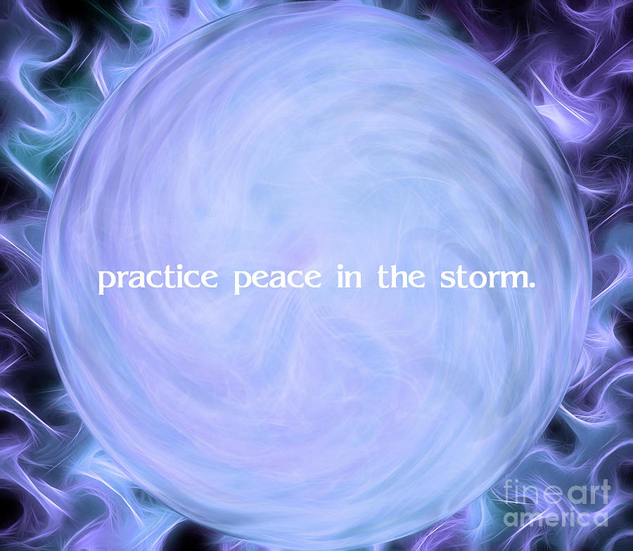 Practice Peace In The Storm Digital Art by Krissy Katsimbras