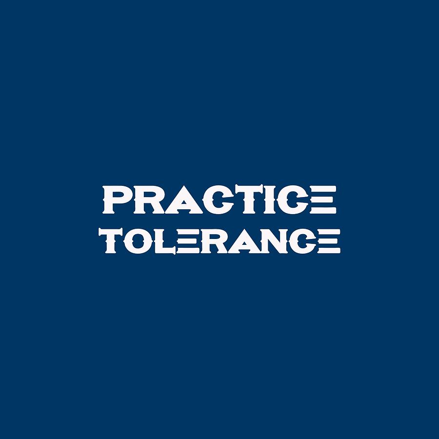 Practice Tolerance - Life Inspirational Quote Painting by Celestial Images
