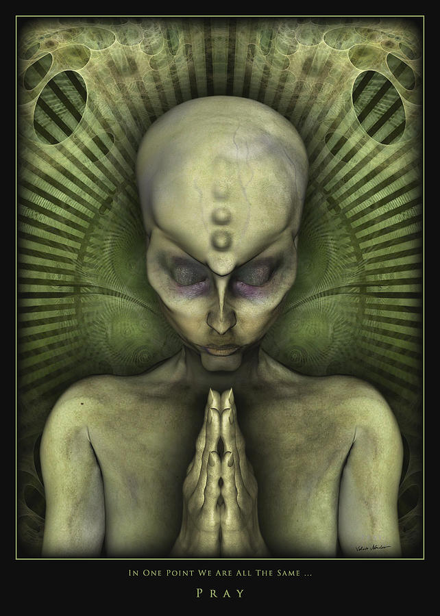 Alien Digital Art - Pray In One Point We Are All The Same by Nandor Volovo