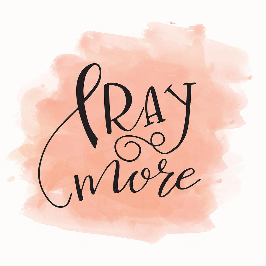 Pray More Drawing by Nancy Ingersoll