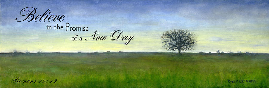 Inspirational Painting - Promise of a New day by Karen Critcher