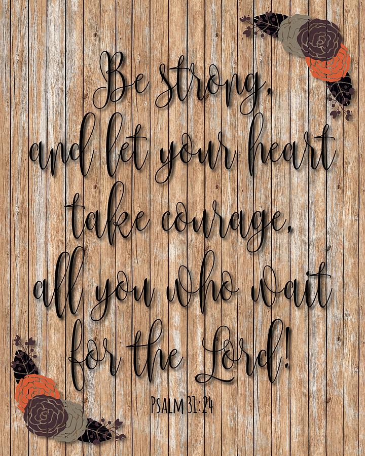 Faith Digital Art - Psalm 31-24 Be strong by Sara Bergh