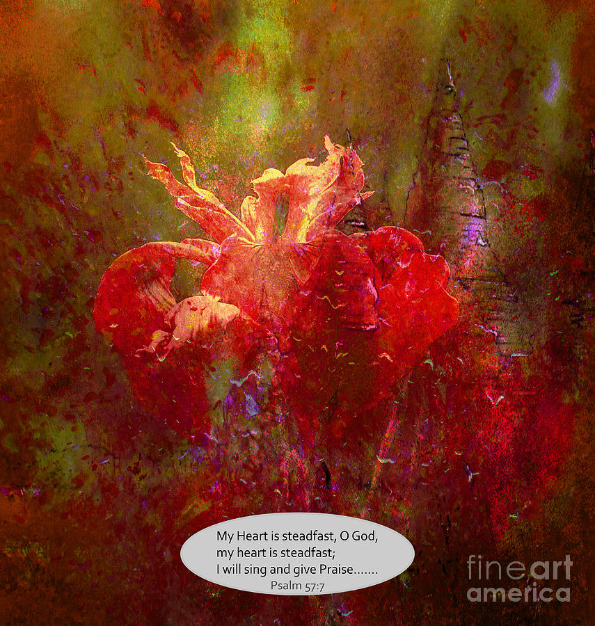 Iris Digital Art - Psalm 57 7 My Heart is Steadfast by Beverly Guilliams