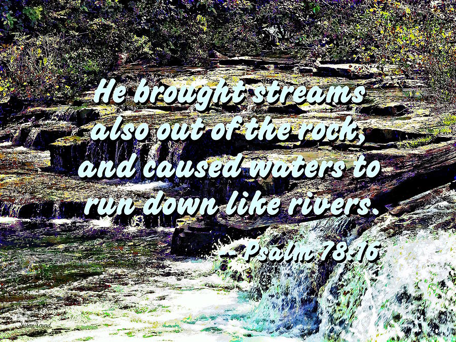 Inspirational Photograph - Psalm 78-16 - He brought streams ... by Susan Savad