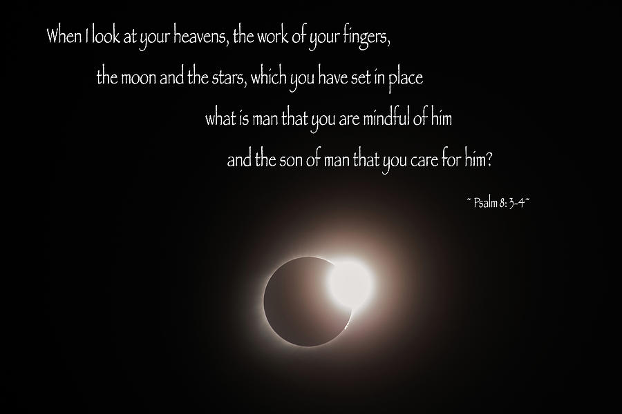Psalm 8 Inspirational Scripture Total Solar Eclipse Photograph by