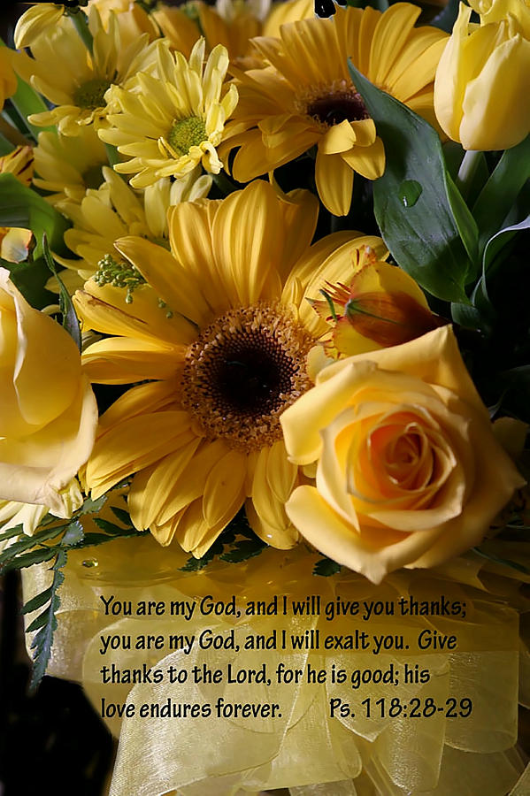 Flower Photograph - Psalms One Hundred Eighteen Twenty Eight with yellow Bouquet by Linda Phelps