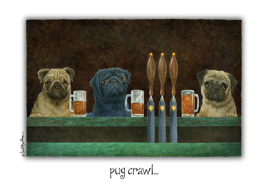 Pug Crawl... Painting by Will Bullas