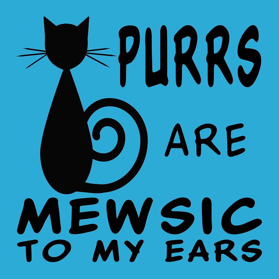 Purrs Are Mewsic To My Ears Digital Art by David G Paul