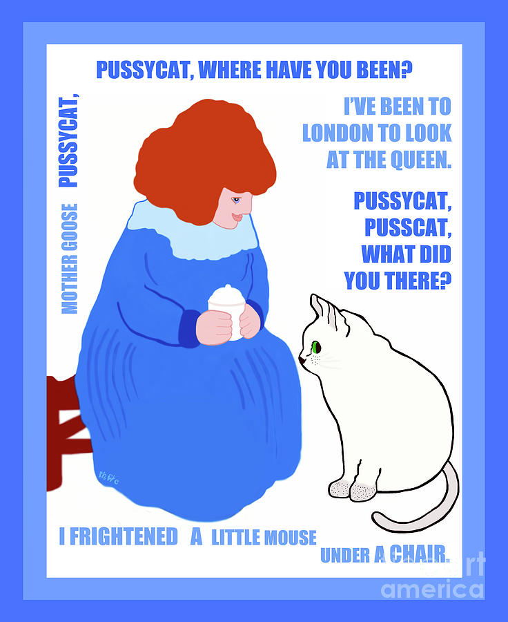 Pussycat, Pussycat by Mother Goose by Marian Cates Pussycat, Pussycat by Mother Goose by Marian Cates