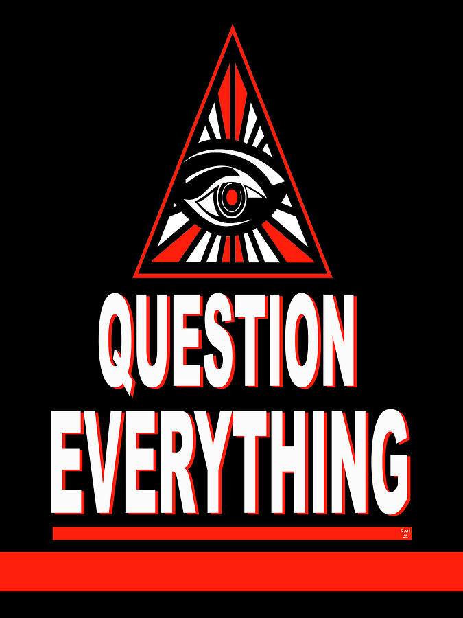 Question Everything by Ran Andrews Question Everything by Ran Andrews