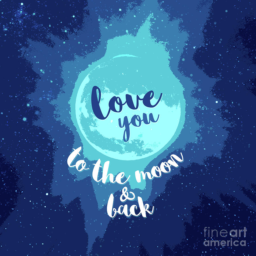 QUOTE Love You To The Moon And Back Digital Art by Donika 