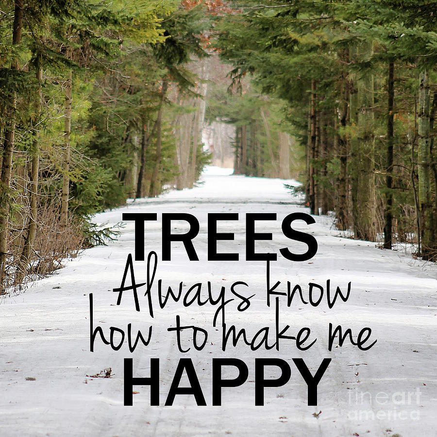 Quote Print Trees Always Know How To Make Me Happy Mixed Media