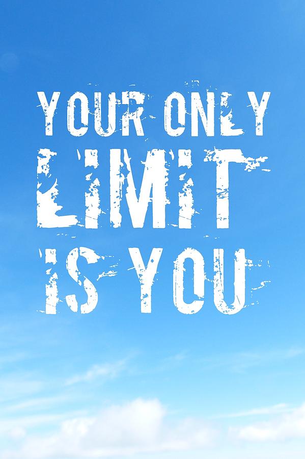 Quote Your Only Limit Is You Vertical Photograph By Matthias Hauser