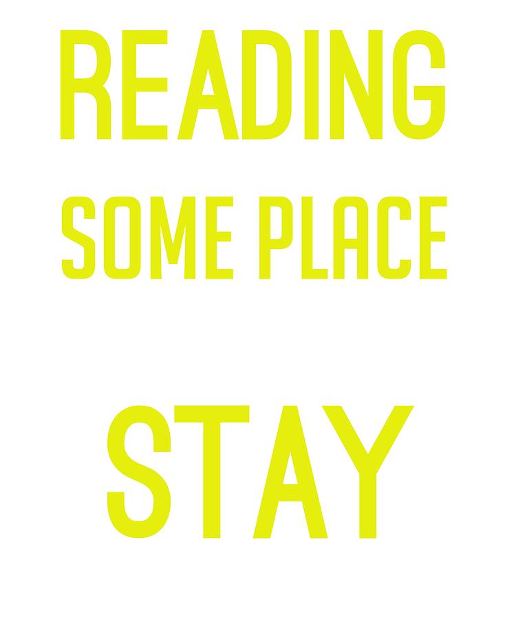 Reading Gives Us Some Place To Go When We Have To Stay Where We Are ...