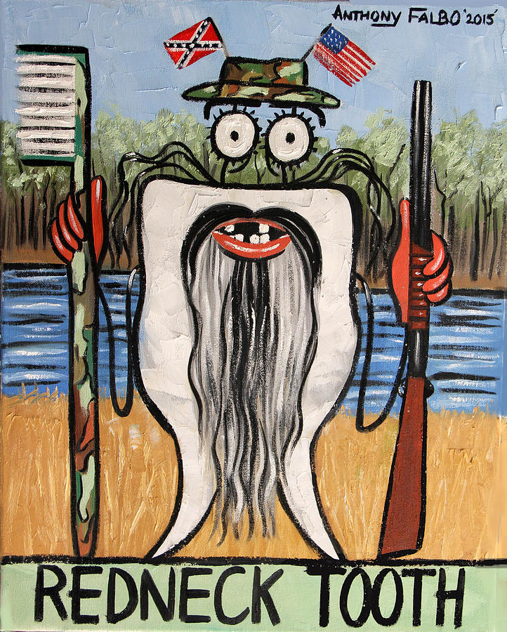 Teeth Painting - Redneck Tooth by Anthony Falbo