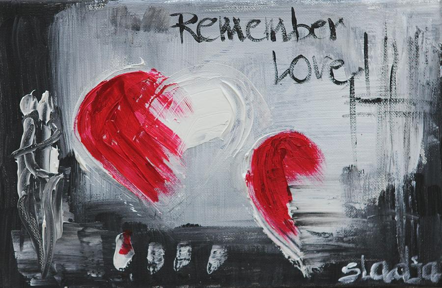 Remeber Love Painting by Sladjana Lazarevic