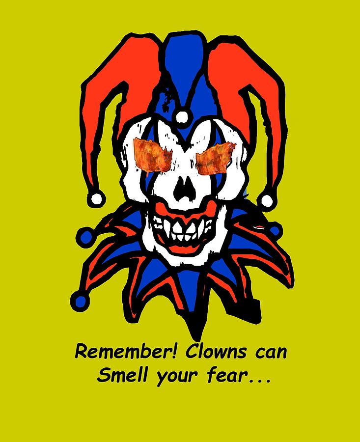 Remember Clowns can smell your fear Photograph by Jeff Folger