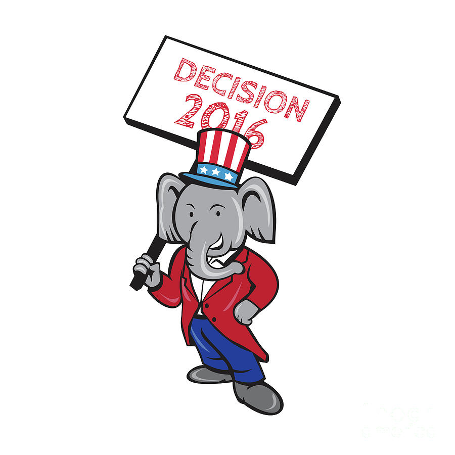 Elephant Digital Art - Republican Elephant Mascot Decision 2016 Placard Cartoon by Aloysius Patrimonio