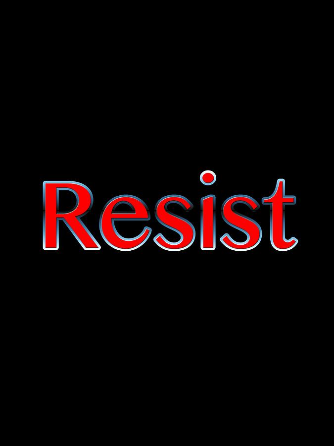 Resist Digital Art by Bill Owen