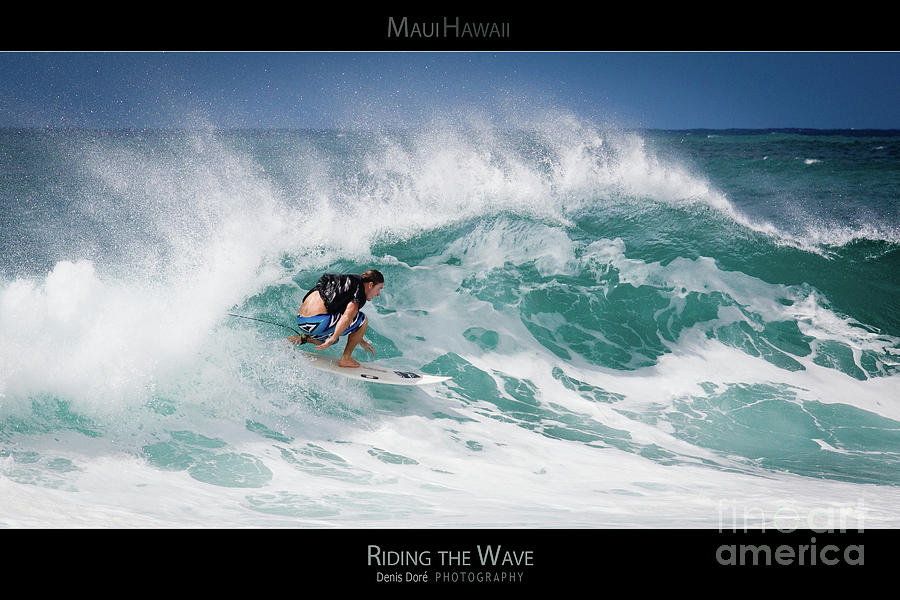 Oahu Photograph - Riding the Wave - Maui Hawaii Posters Series by Denis Dore Oahu Photograph - Riding the Wave - Maui Hawaii Posters Series by Denis Dore