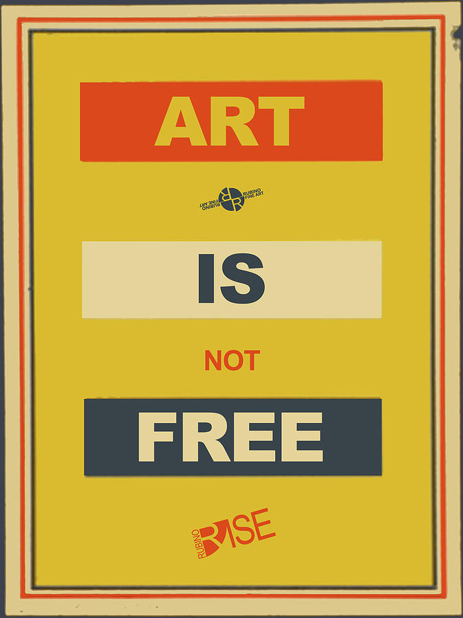 Rise Art Is Not Free Mixed Media by Tony Rubino