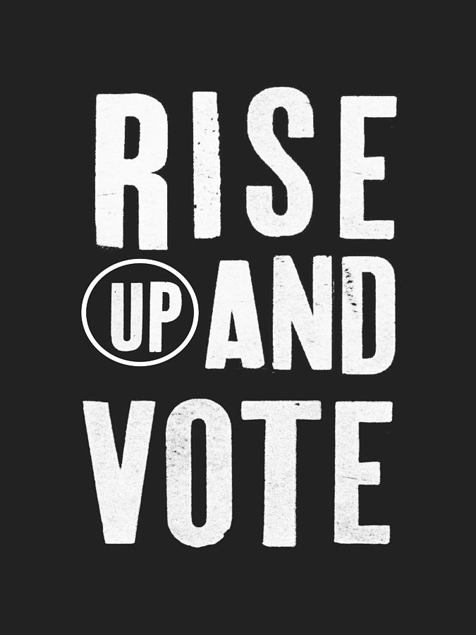 Rise Up and Vote Black and White- Art by Linda Woods Digital Art by Linda Woods