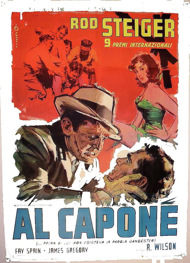 Rod Steiger in the title role in Al Capone Italian theatrical poster 1959 color added 2016 Photograph by David Lee Guss