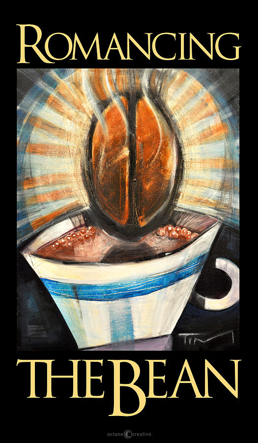 Coffee Painting - Romancing the Bean poster by Tim Nyberg