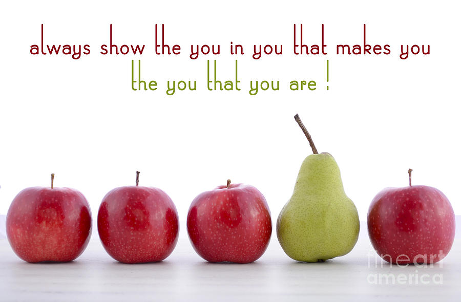Always Show the You in You Fruit Photograph by Milleflore Images