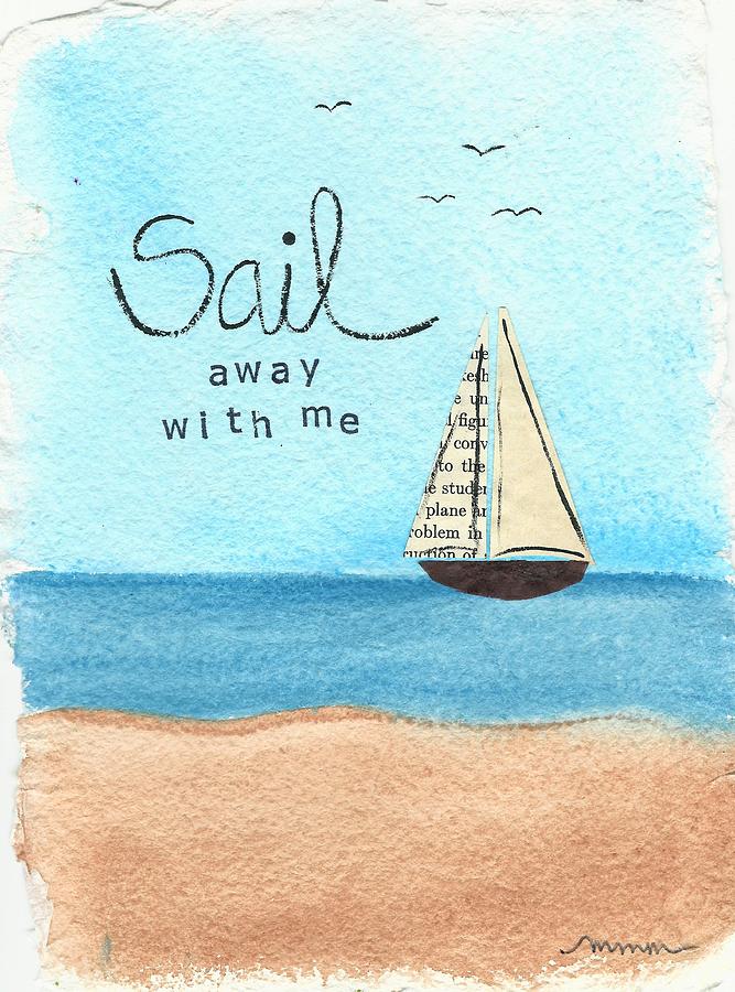 Sail away with me Painting by Monica Martin