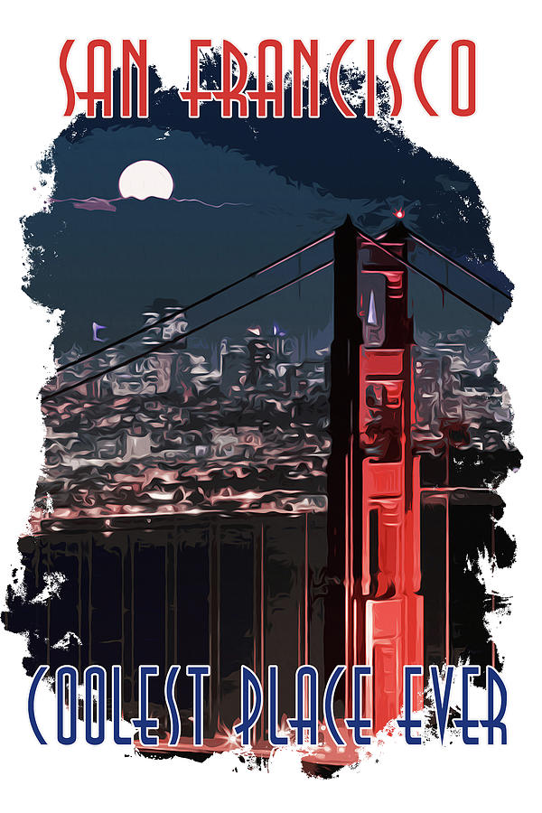 San Francisco, the coolest place Painting by AM FineArtPrints