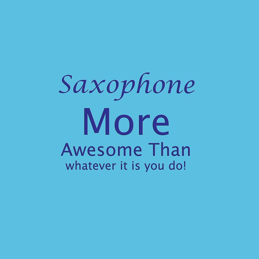 Saxophone More Awesome Than You 5553.02 Photograph by M K Miller