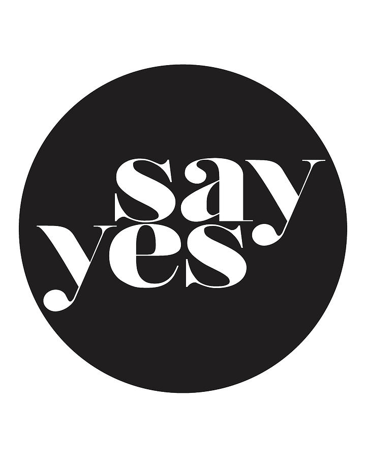 Say Yes Mixed Media by Studio Grafiikka