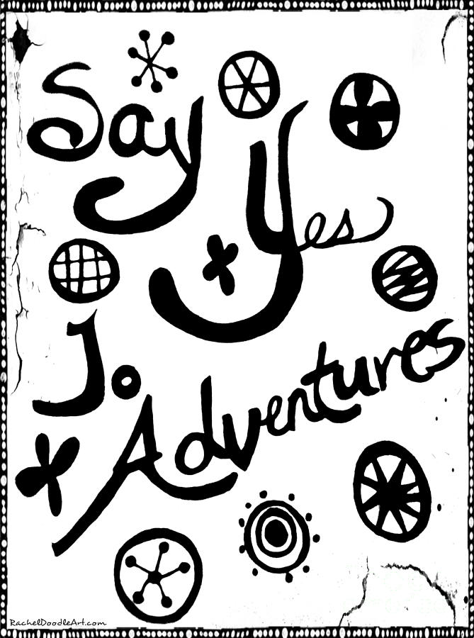 Doodle Drawing - Say Yes To Adventures by Rachel Maynard Doodle Drawing - Say Yes To Adventures by Rachel Maynard
