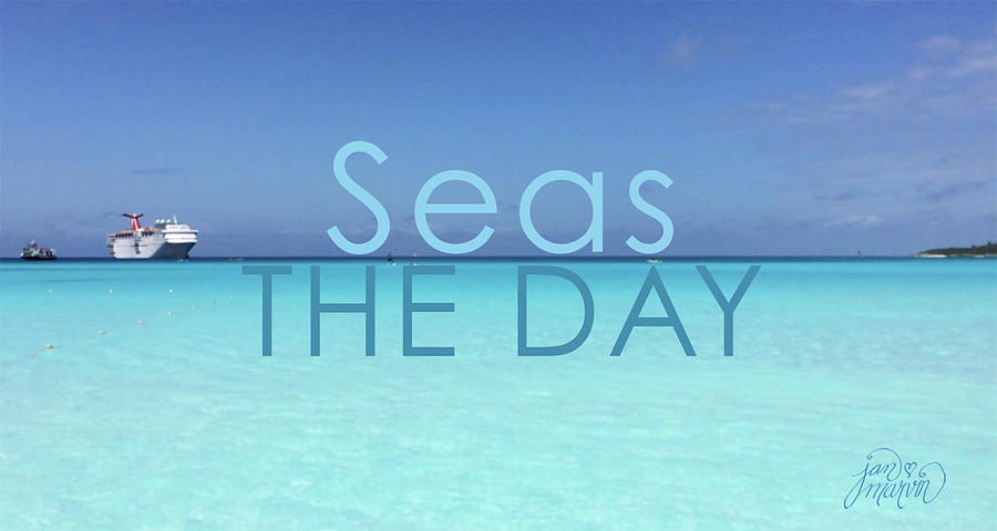 Seas the Day Photograph by Jan Marvin