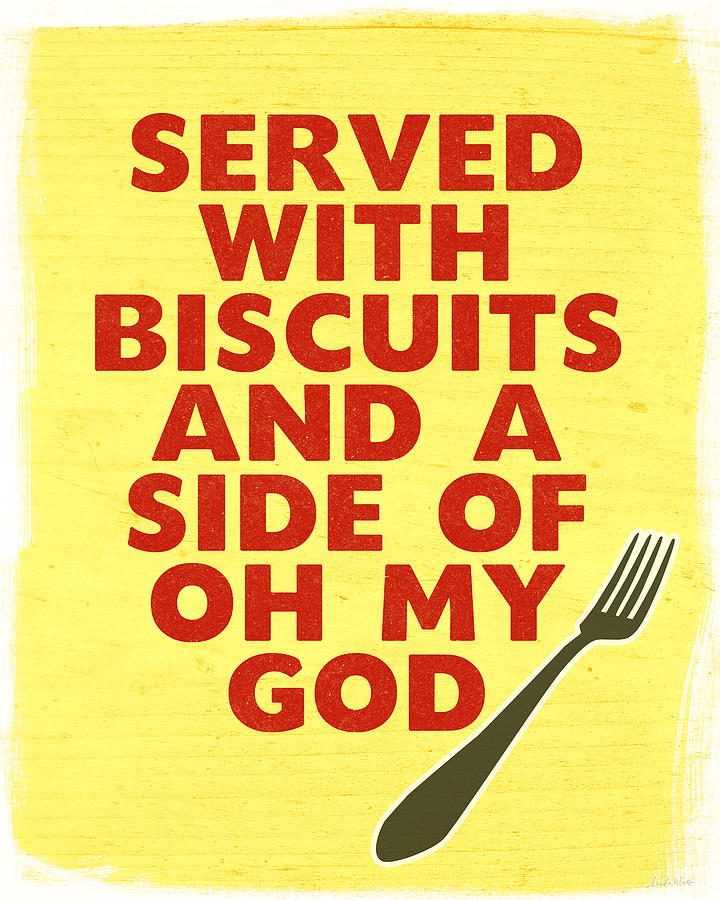 Biscuits Digital Art - Served With Biscuits and Oh My God- Art by Linda Woods by Linda Woods