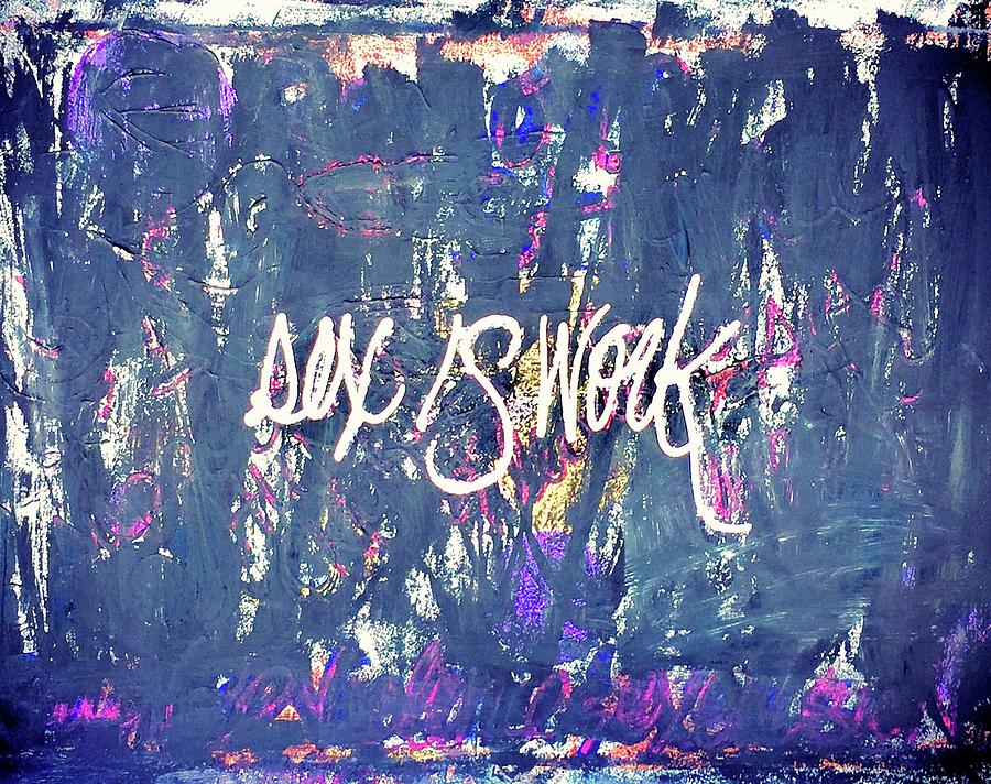 Sex Is Work Mixed Media