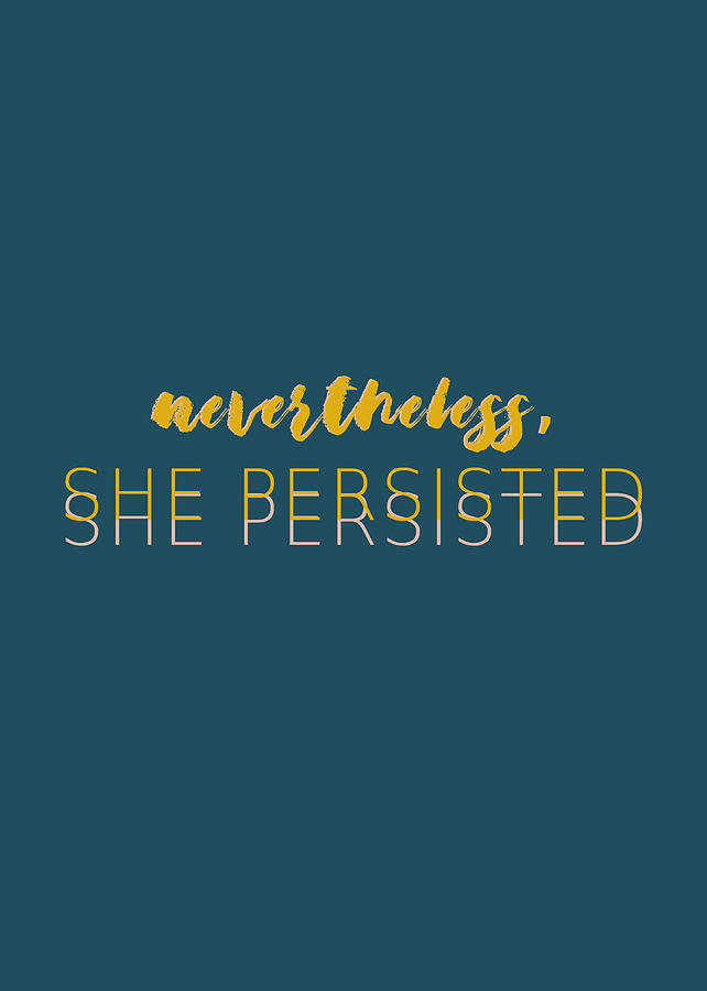 She Persisted Photograph by Andrea Anderegg