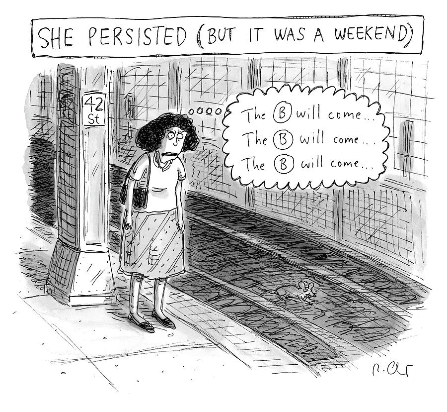 She Persisted But It Was a Weekend Drawing by Roz Chast