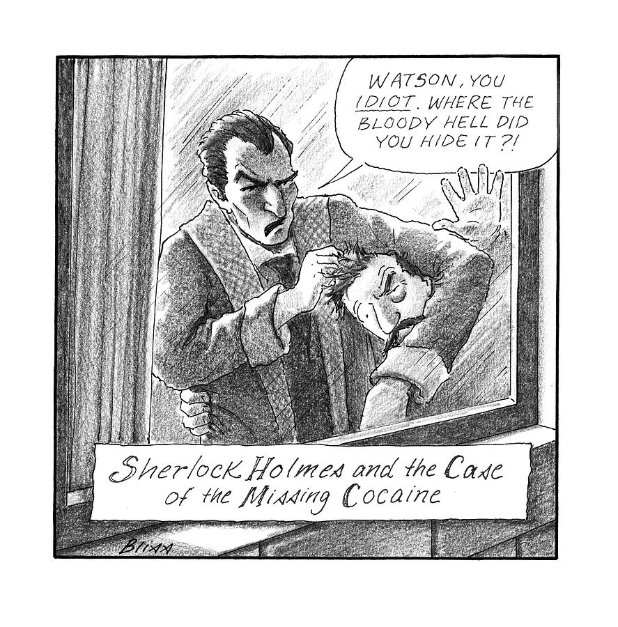 Sherlock Holmes and the Case of the Missing Cocaine Drawing by Harry Bliss