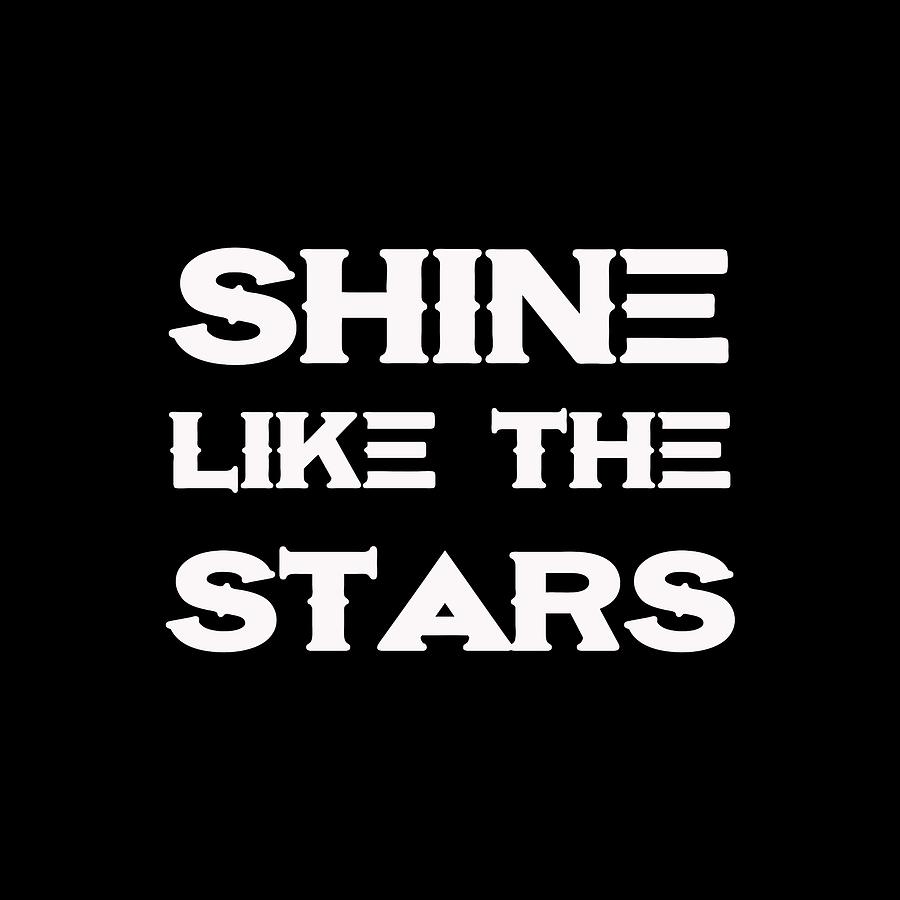 Shine like the stars - Motivational and Inspirational Quote 2 Painting by Celestial Images