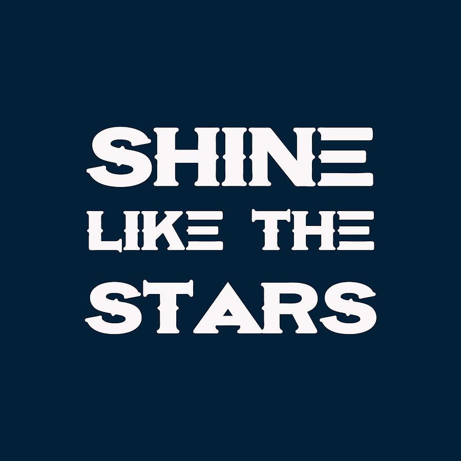 Shine like the stars - Motivational and Inspirational Quote 3 Painting by Celestial Images