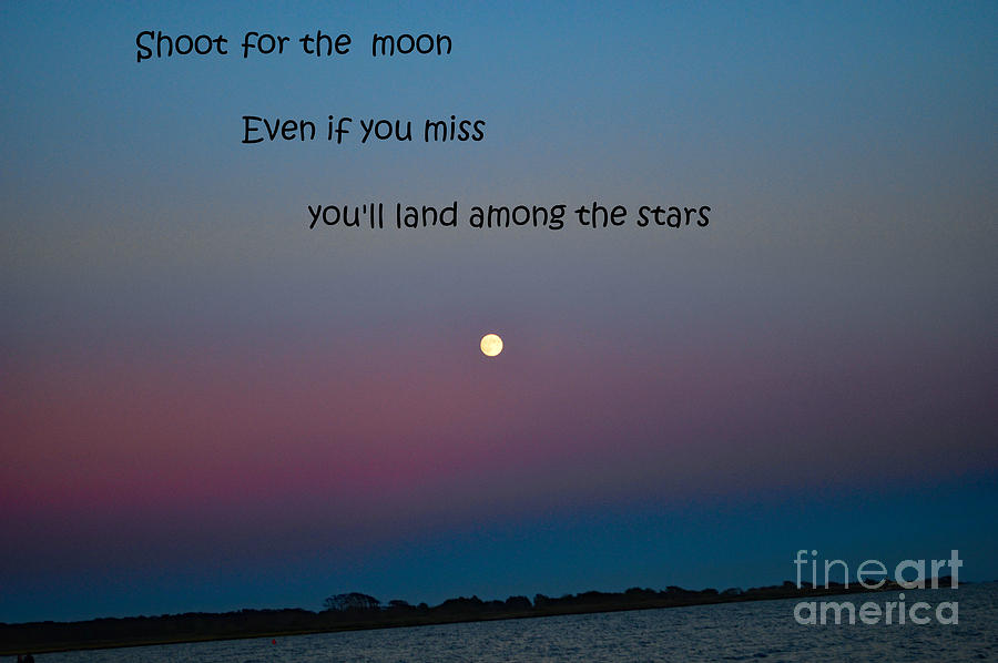 Shoot for the Moon Inspirational Image Photograph by Stacie Siemsen