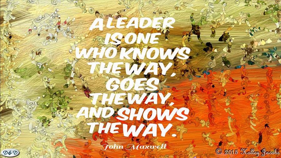 Leadership Digital Art - Show The Way by Holley Jacobs