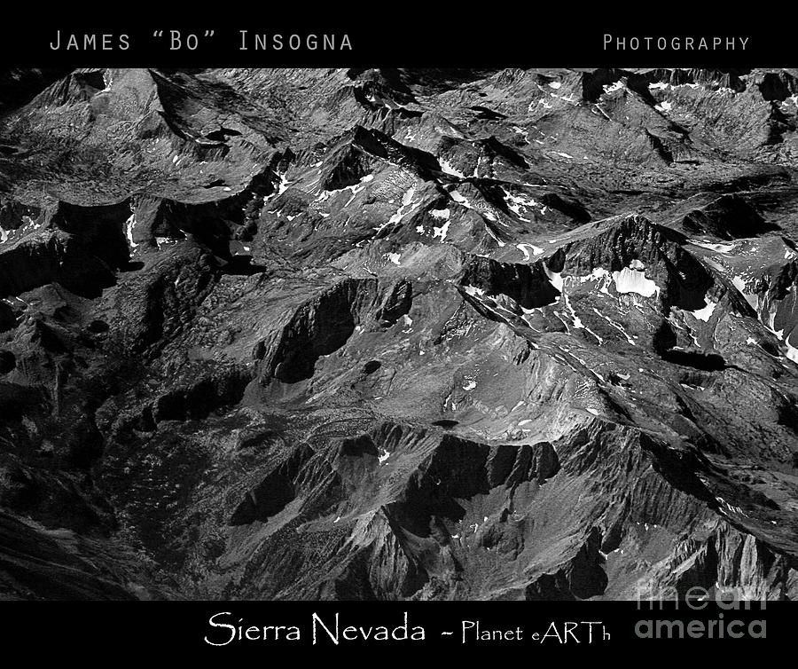 Sierra Nevadas Planer eARTh BW Photograph by James BO Insogna