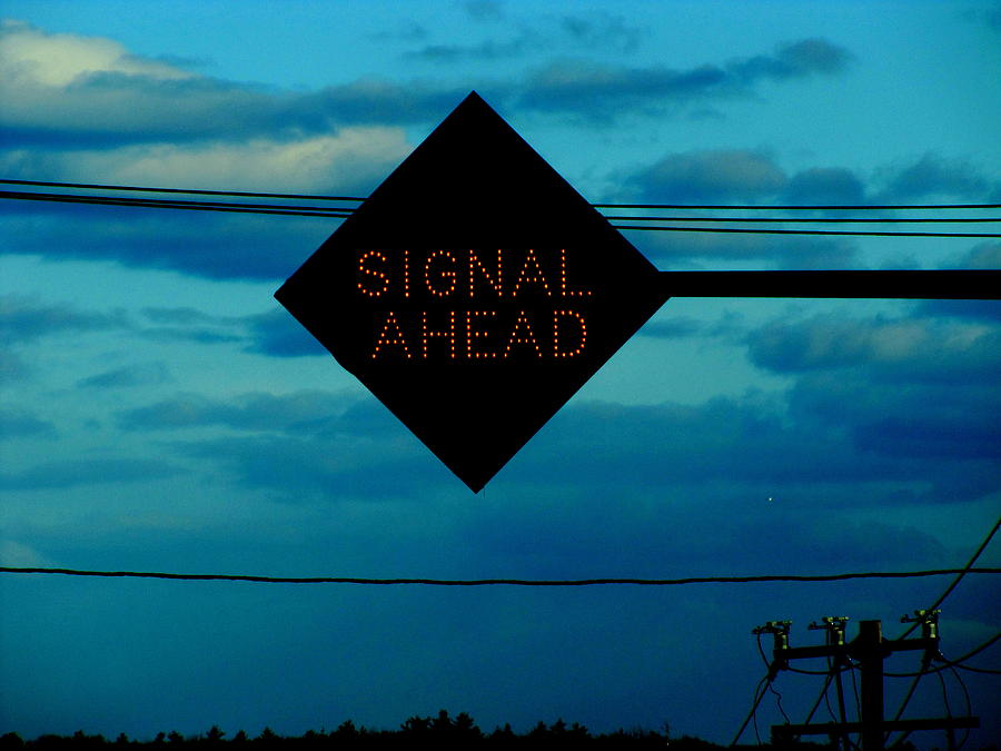 Signal Ahead Photograph by Lisa Jayne Konopka | Fine Art America